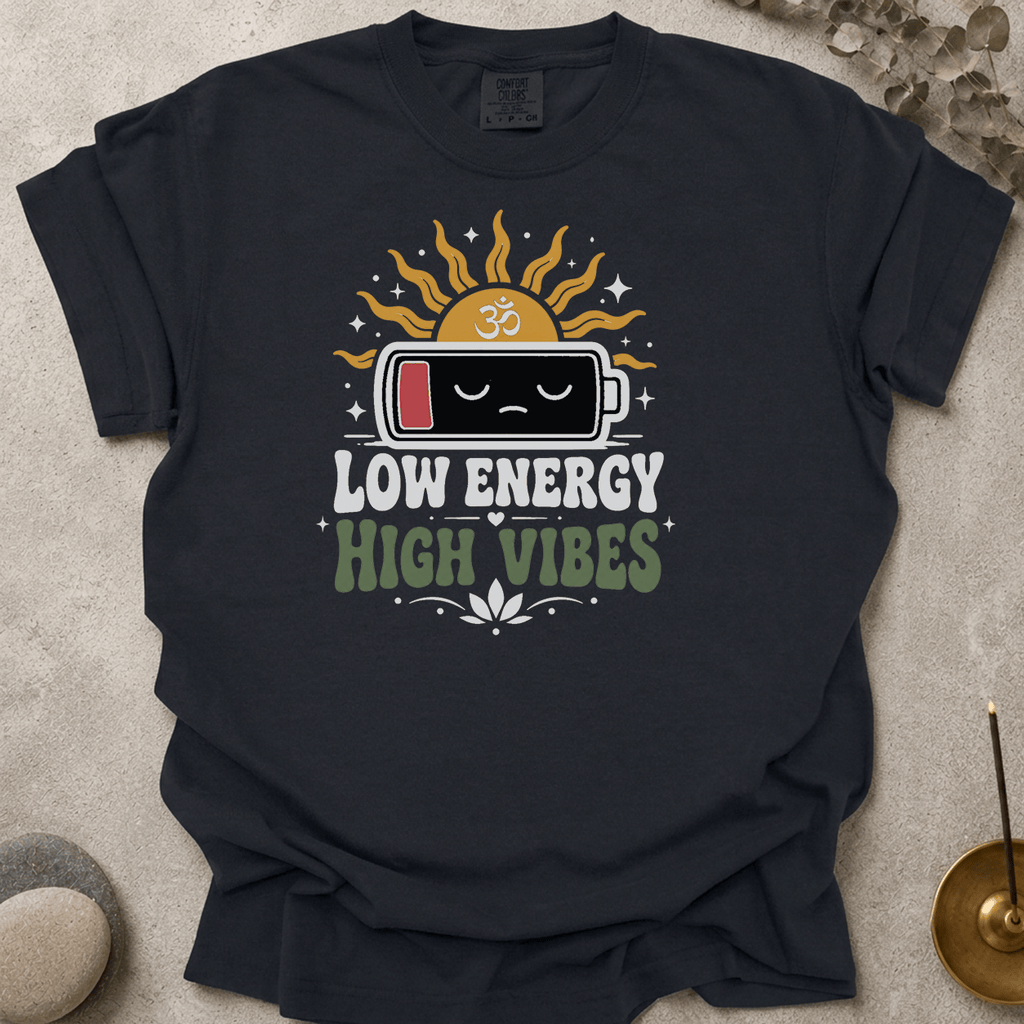 Low Energy High Vibes t-shirt