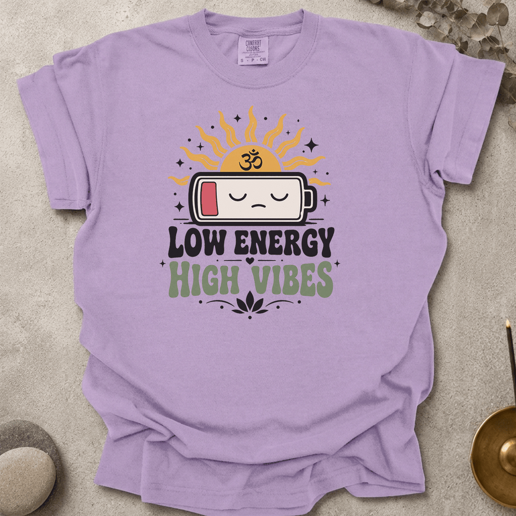 Low Energy High Vibes t-shirt