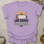 Low Energy High Vibes t-shirt