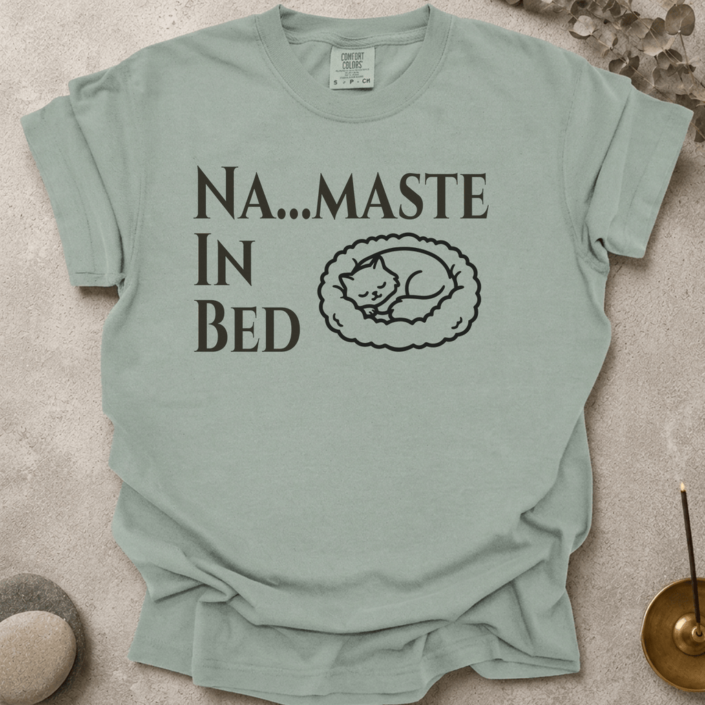 Na....maste in Bed t-shirt