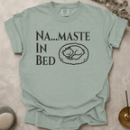 Na....maste in Bed t-shirt
