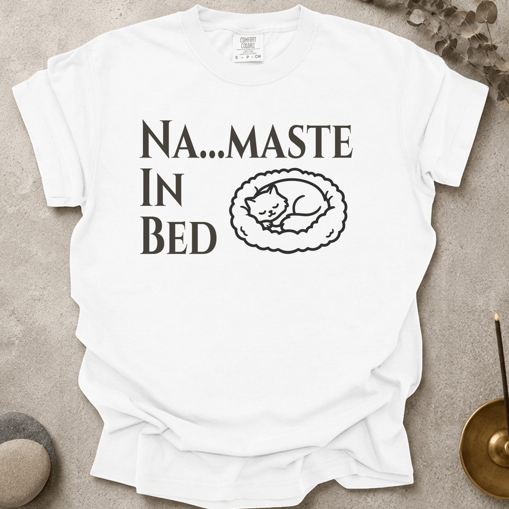 Na....maste in Bed t-shirt