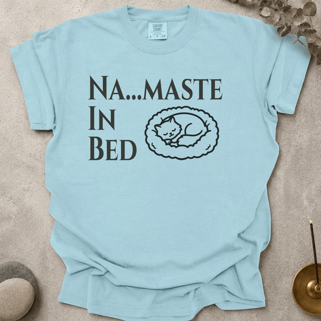 Na....maste in Bed t-shirt