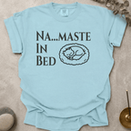 Na....maste in Bed t-shirt