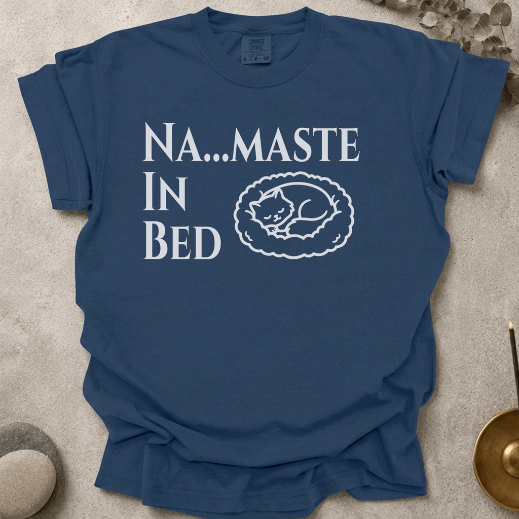 Na....maste in Bed t-shirt