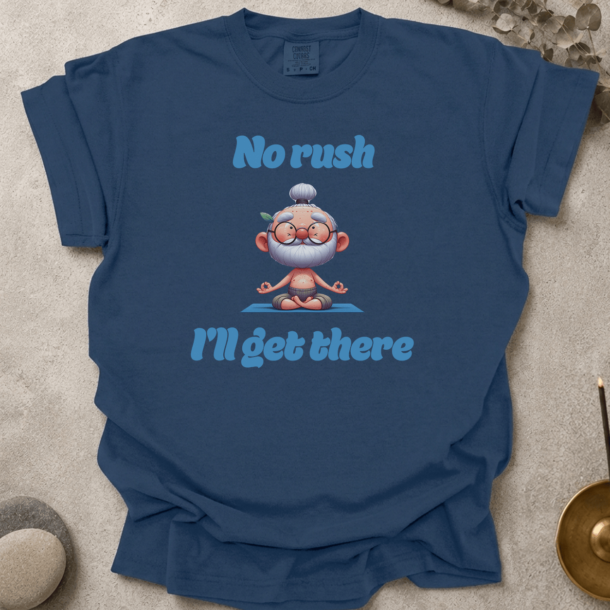 No Rush I'll Get There t-shirt
