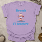 No Rush I'll Get There t-shirt