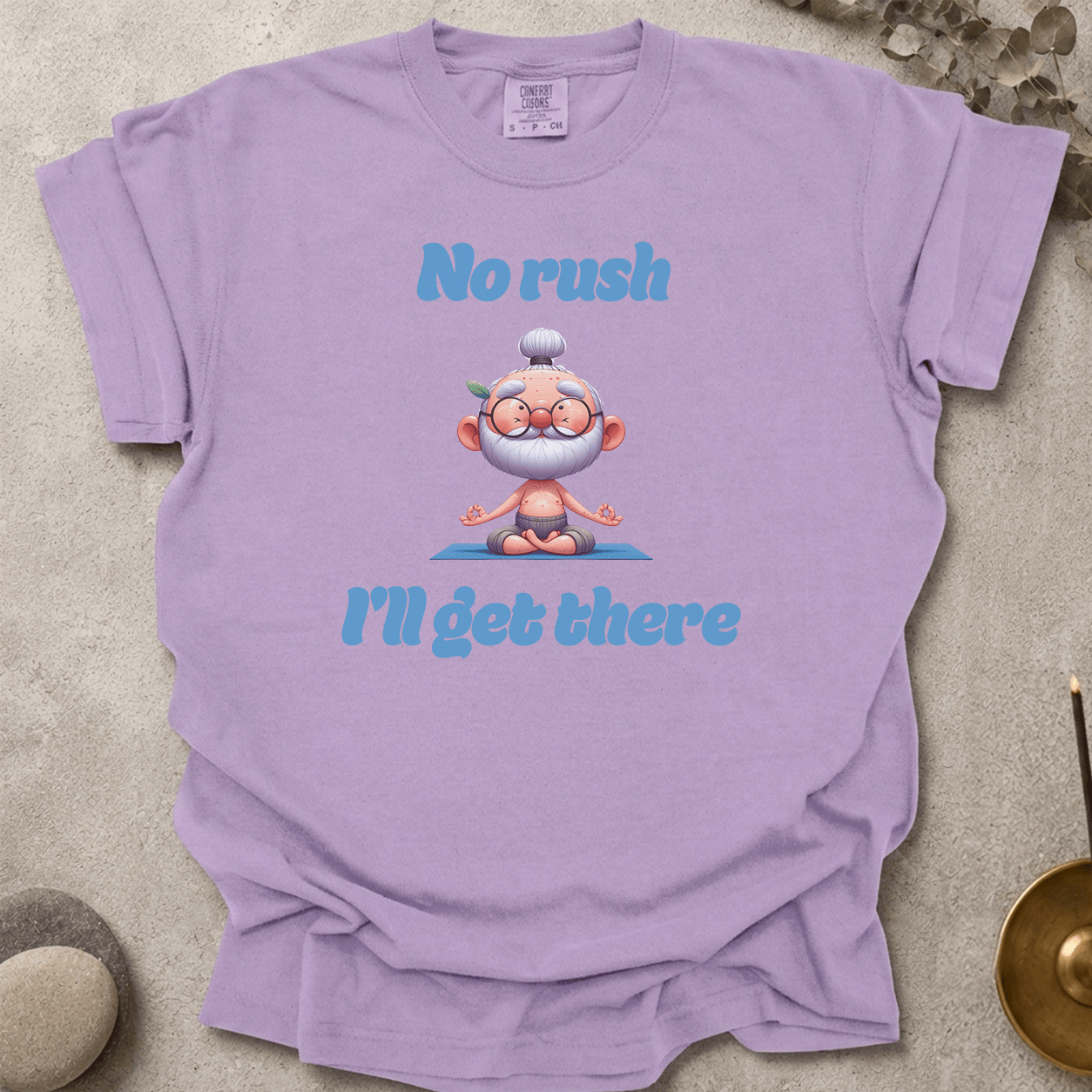 No Rush I'll Get There t-shirt