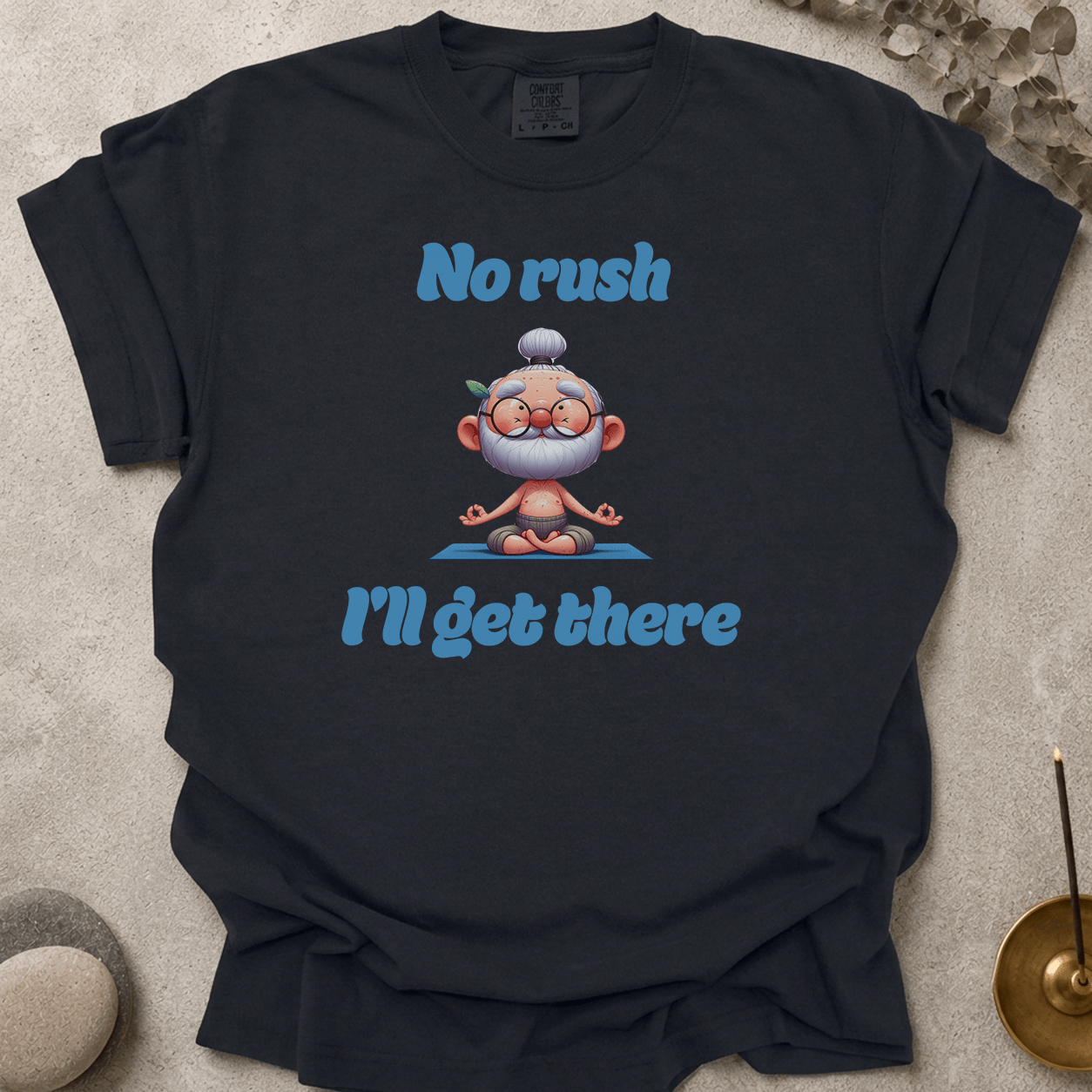 No Rush I'll Get There t-shirt