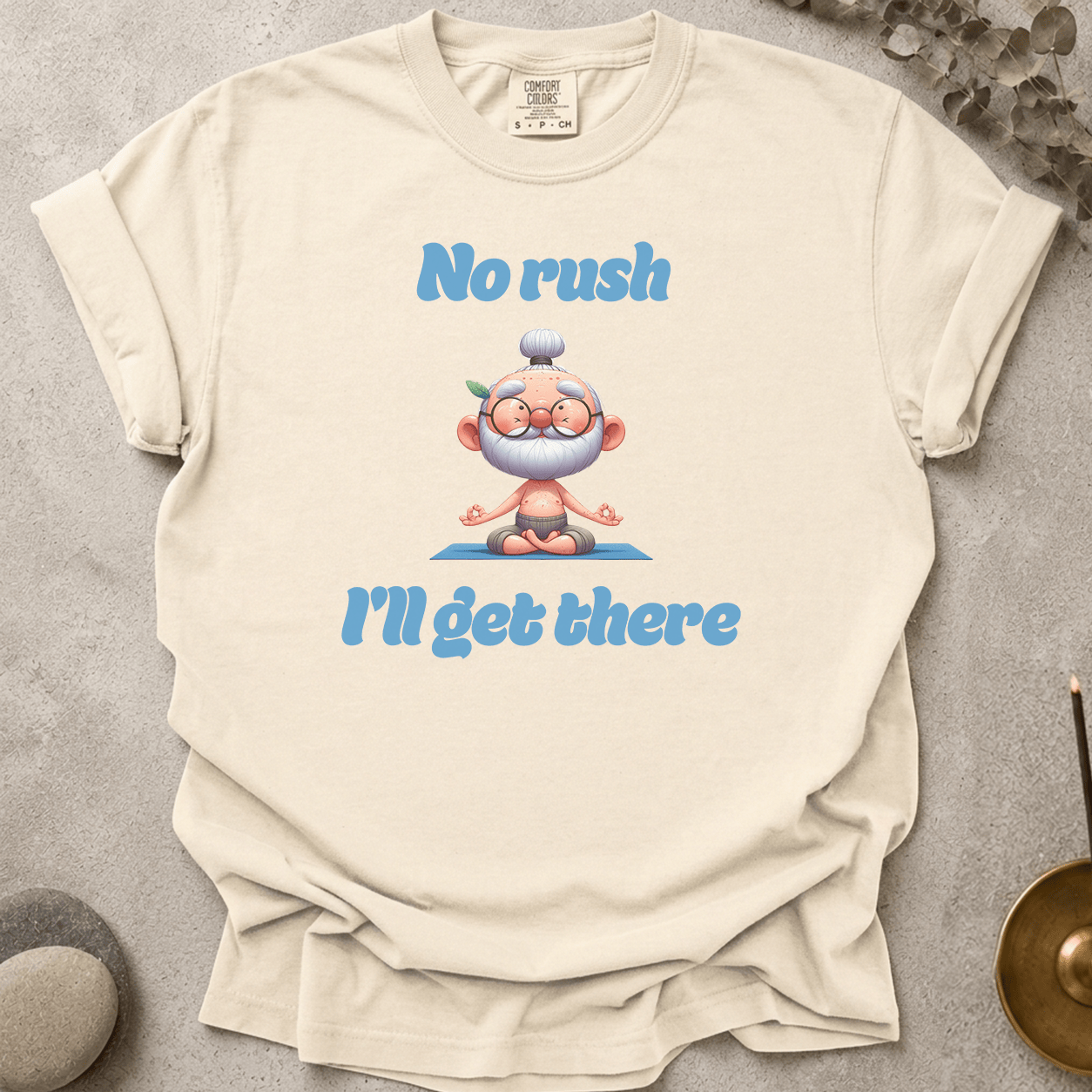 No Rush I'll Get There t-shirt