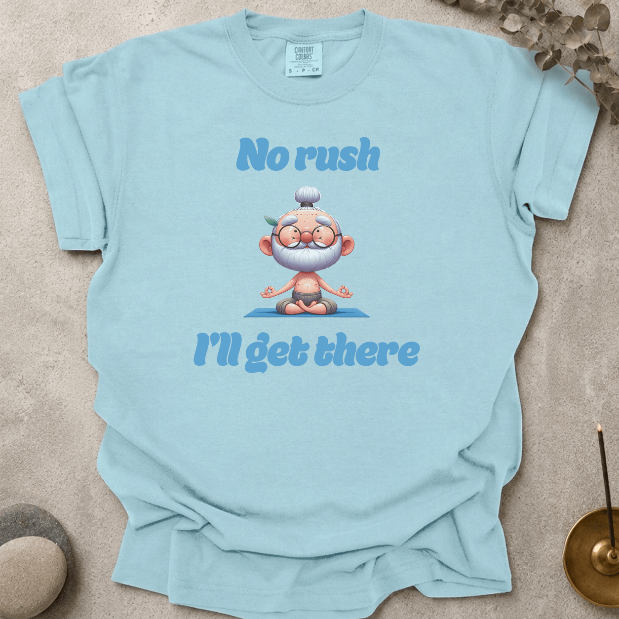 No Rush I'll Get There t-shirt