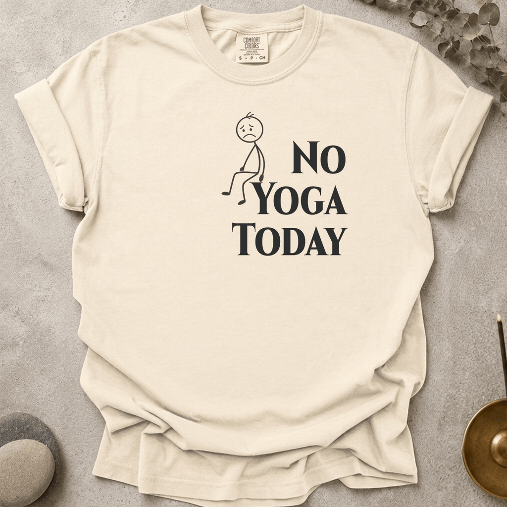No Yoga Today t-shirt