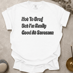 Not To Brag But I'm Really Good At Savasana t-shirt
