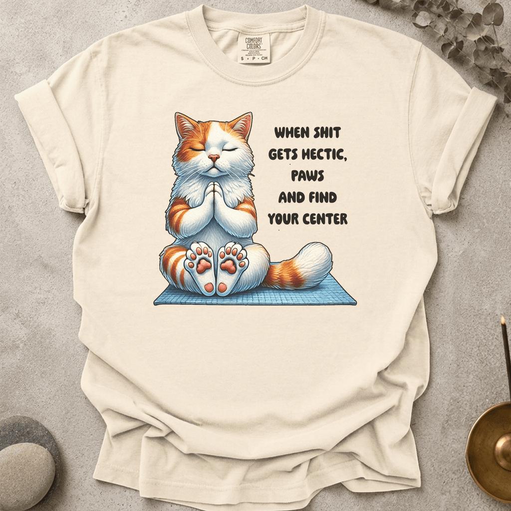 Paws and Find Your Center t-shirt