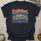 Professional Encourager of Difficult Positions t-shirt