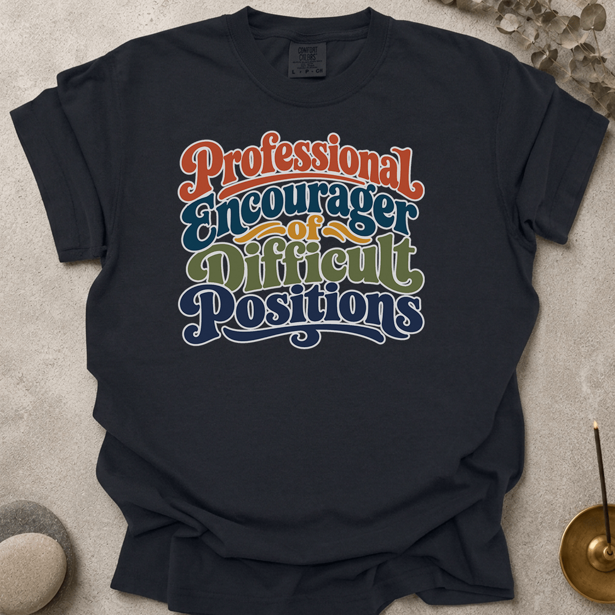 Professional Encourager of Difficult Positions t-shirt
