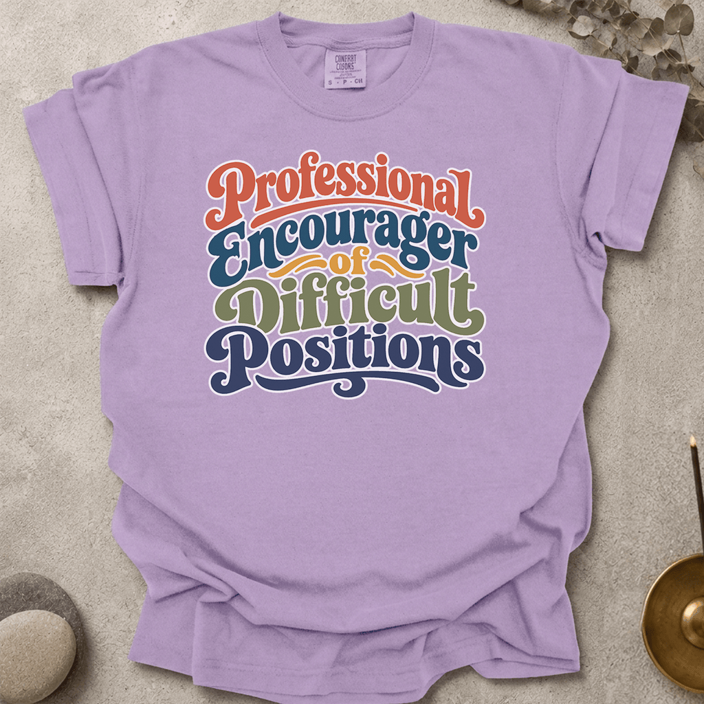 Professional Encourager of Difficult Positions t-shirt