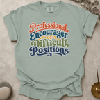 Professional Encourager of Difficult Positions t-shirt