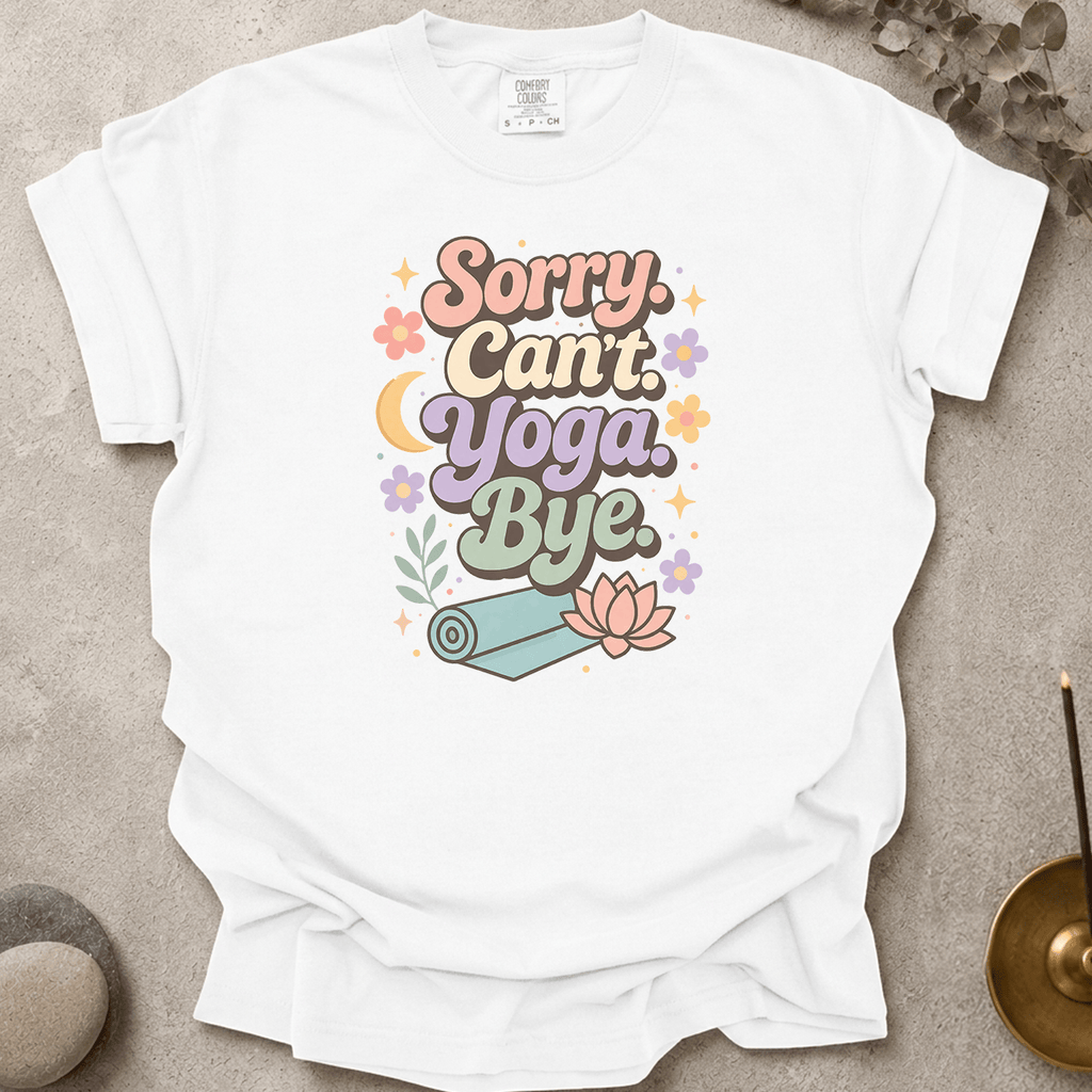 Sorry Can't Yoga Bye t-shirt