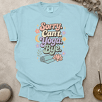 Sorry Can't Yoga Bye t-shirt