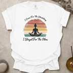 Stayed for the vibes t-shirt