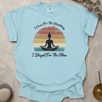 Stayed for the vibes t-shirt