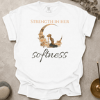 Strength in her softness t-shirt
