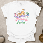 Stretching Through Stress t-shirt