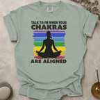 Talk to me when your chakras are aligned t-shirt