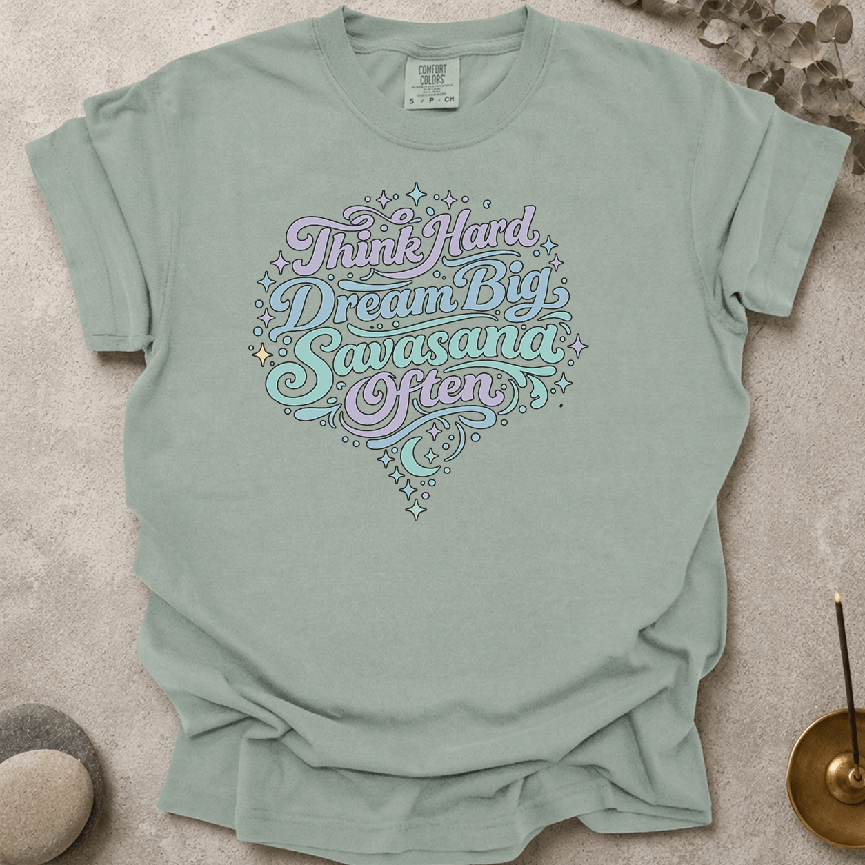 Think Hard Dream Big Savasana Often t-shirt