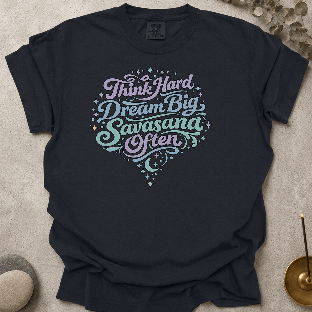 Think Hard Dream Big Savasana Often t-shirt
