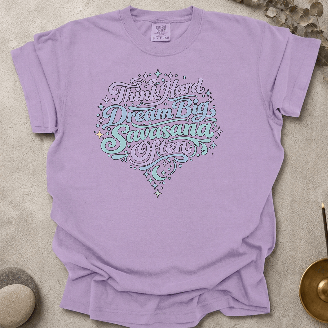 Think Hard Dream Big Savasana Often t-shirt