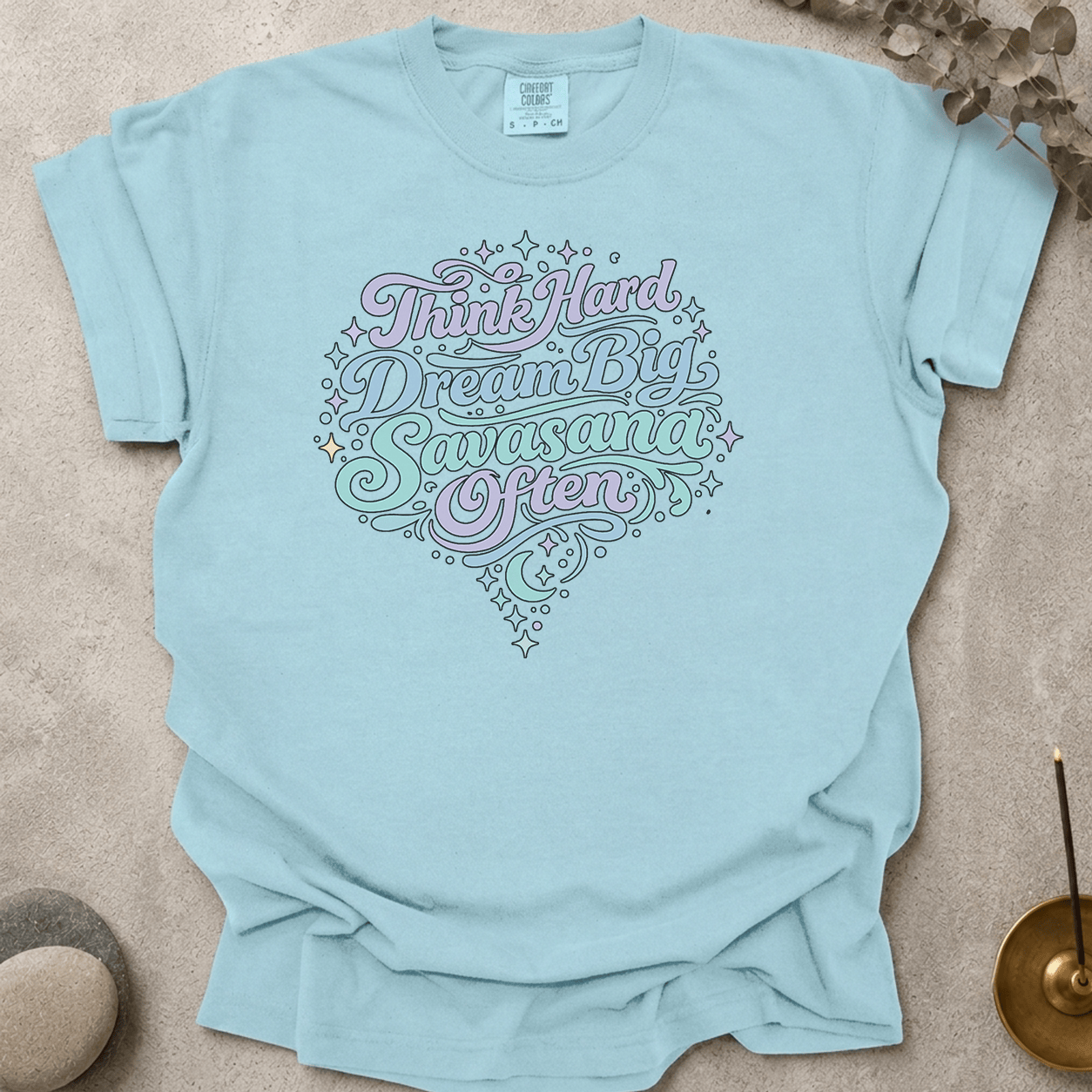 Think Hard Dream Big Savasana Often t-shirt