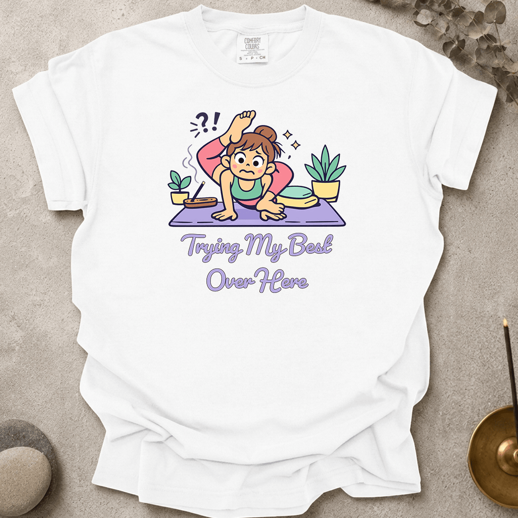 Trying my best over here t-shirt