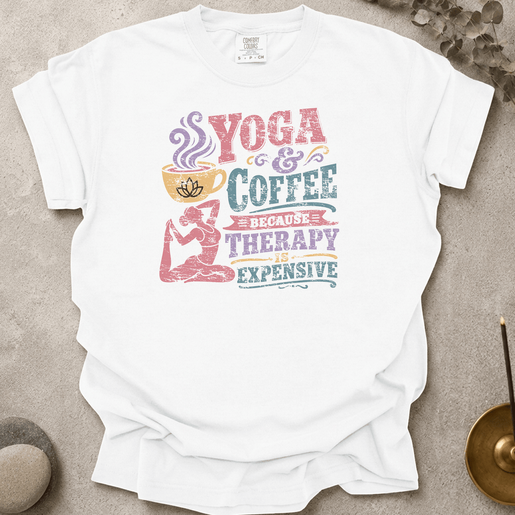 Yoga & Coffee Because Therapy Is Expensive t-shirt