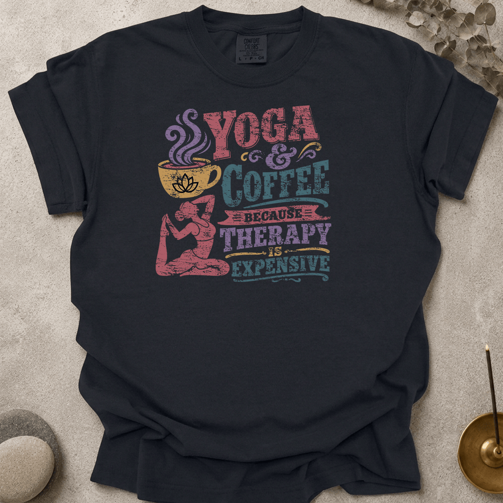 Yoga & Coffee Because Therapy Is Expensive t-shirt