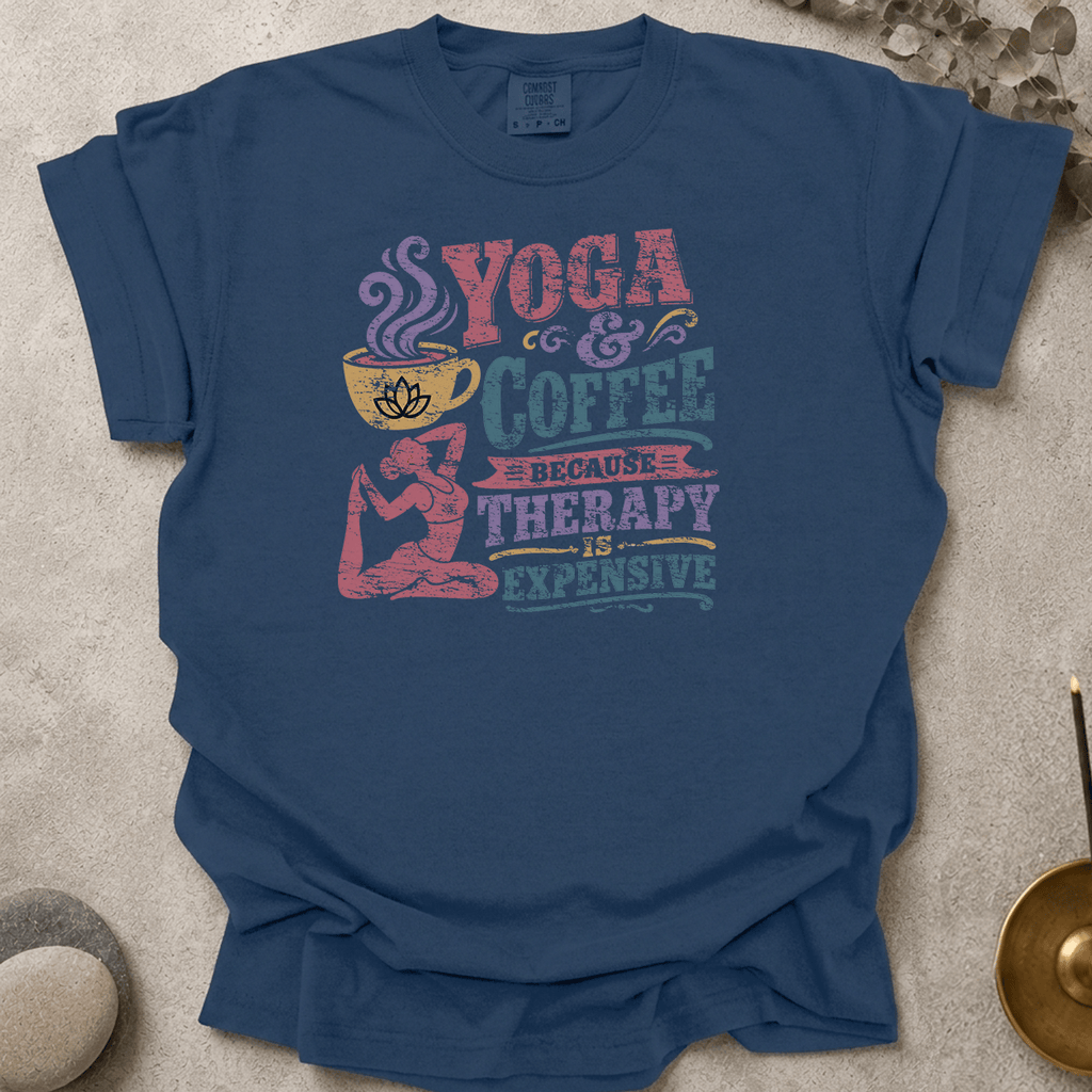 Yoga & Coffee Because Therapy Is Expensive t-shirt