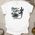 Yoga and Coffee Are All I need t-shirt