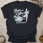 Yoga and Coffee Are All I need t-shirt