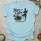 Yoga and Coffee Are All I need t-shirt