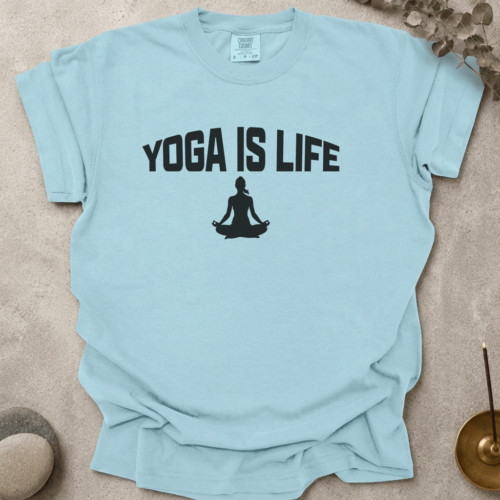 Yoga Is Life t-shirt