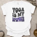 Yoga is my Superpower t-shirt