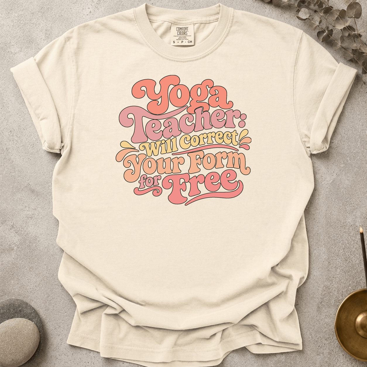 Yoga Teacher - Will Correct Your Form for Free t-shirt