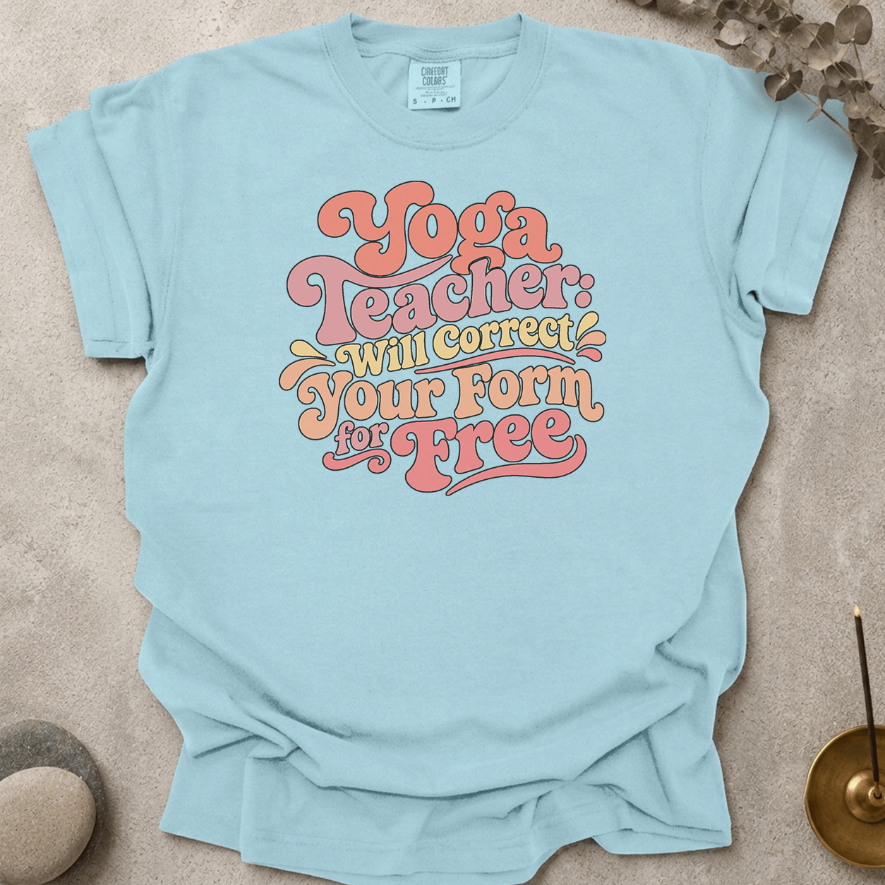 Yoga Teacher - Will Correct Your Form for Free t-shirt