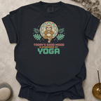 Today's Good Mood is Sponsored by Yoga t-shirt
