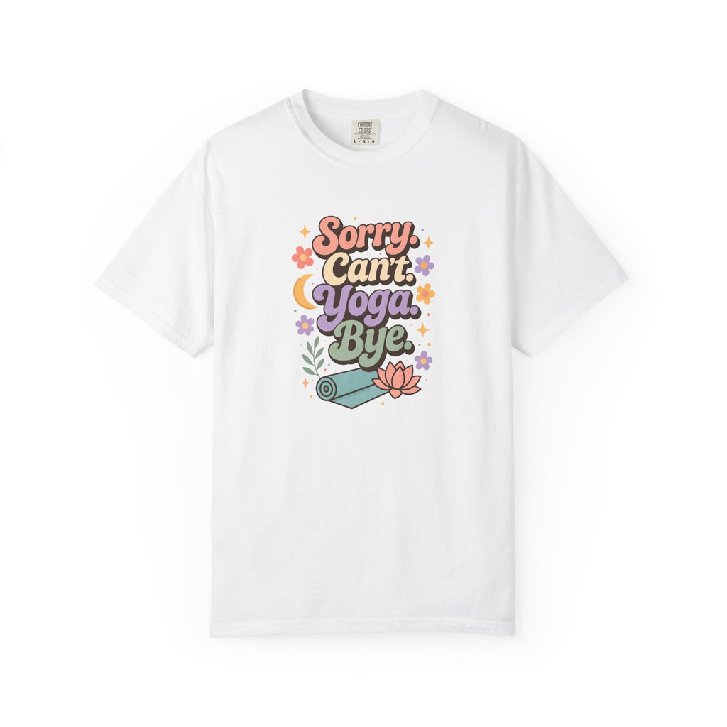 Sorry Can't Yoga Bye t-shirt