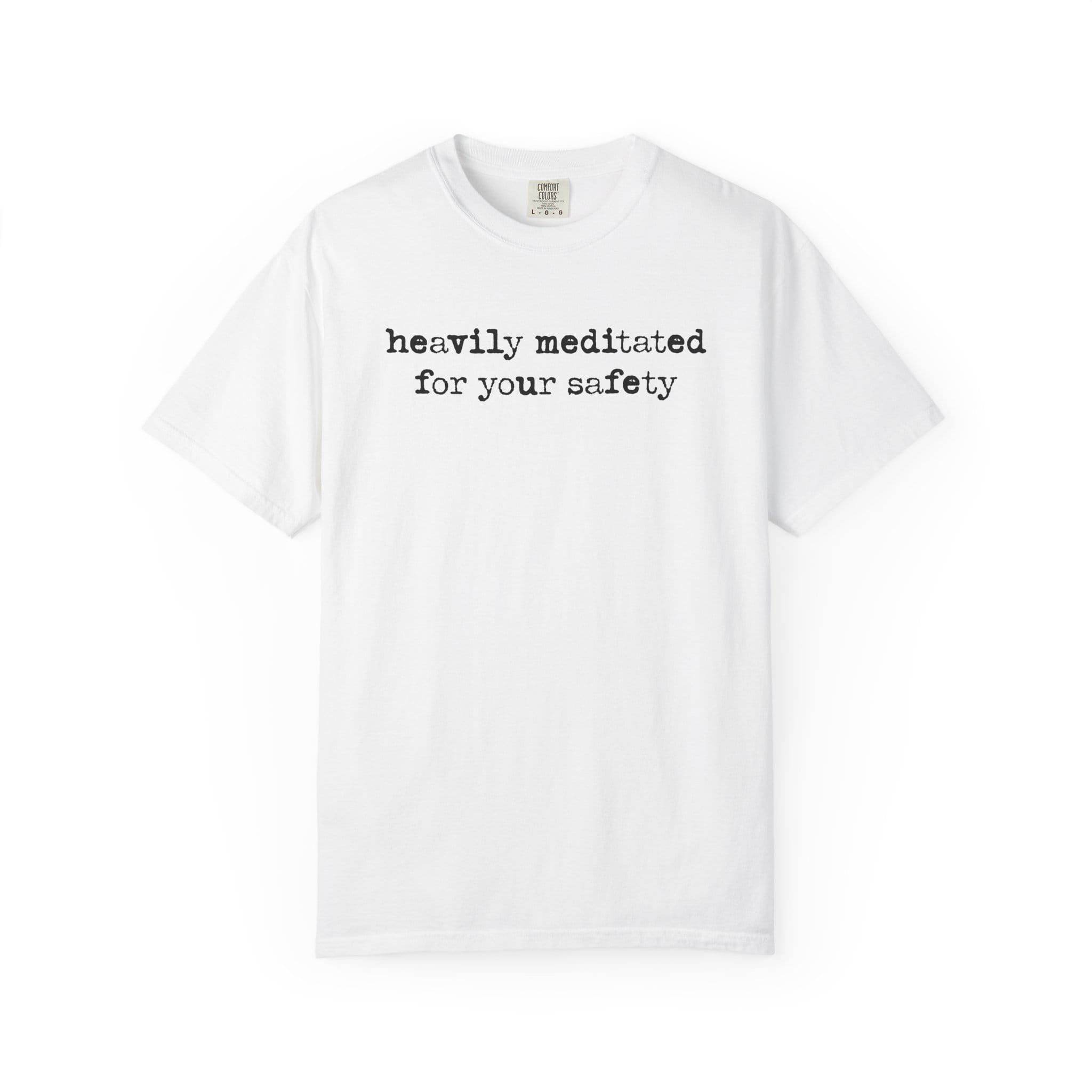 Heavily Meditated For Your Safety t-shirt