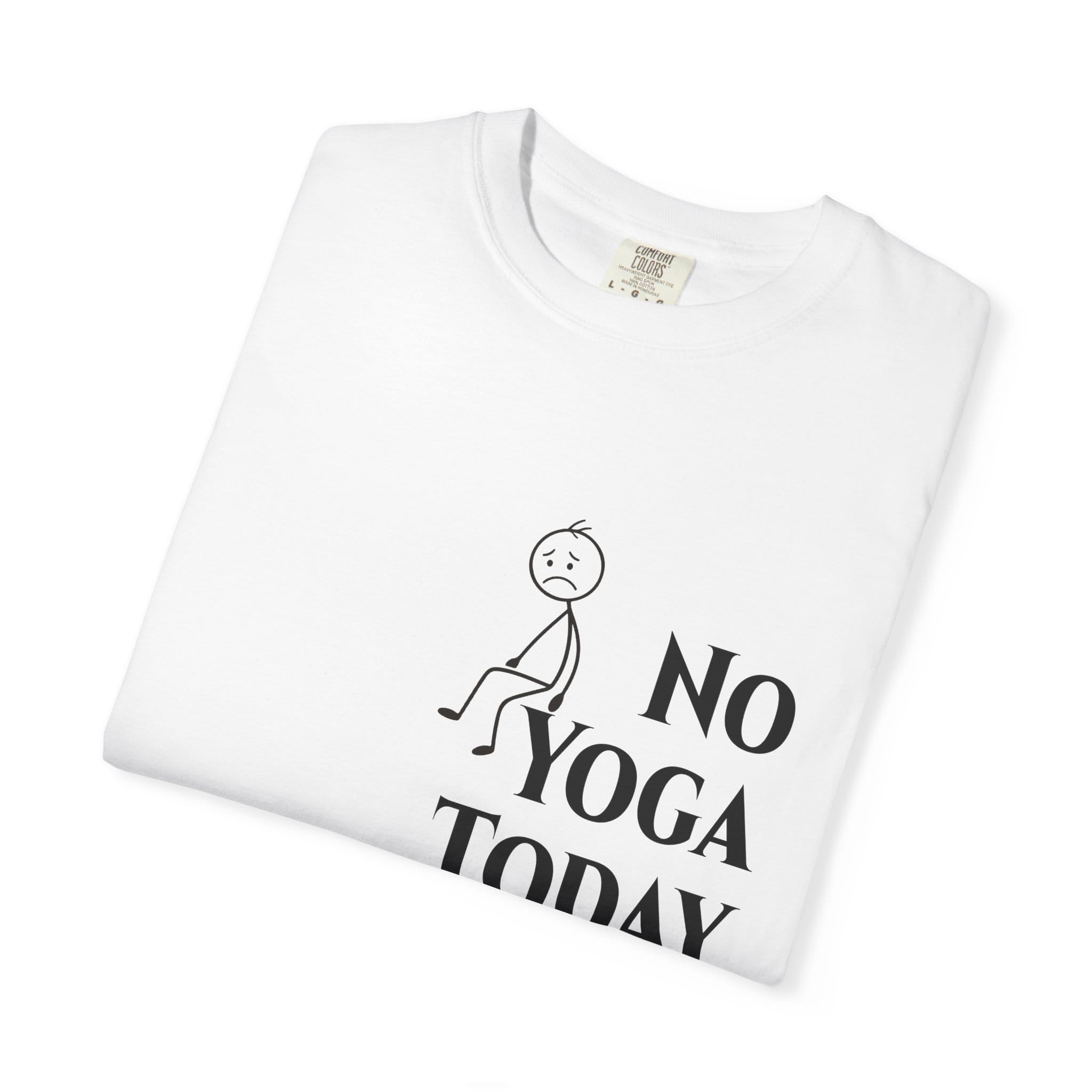 No Yoga Today t-shirt