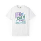 Here For Calm Not Conversation t-shirt
