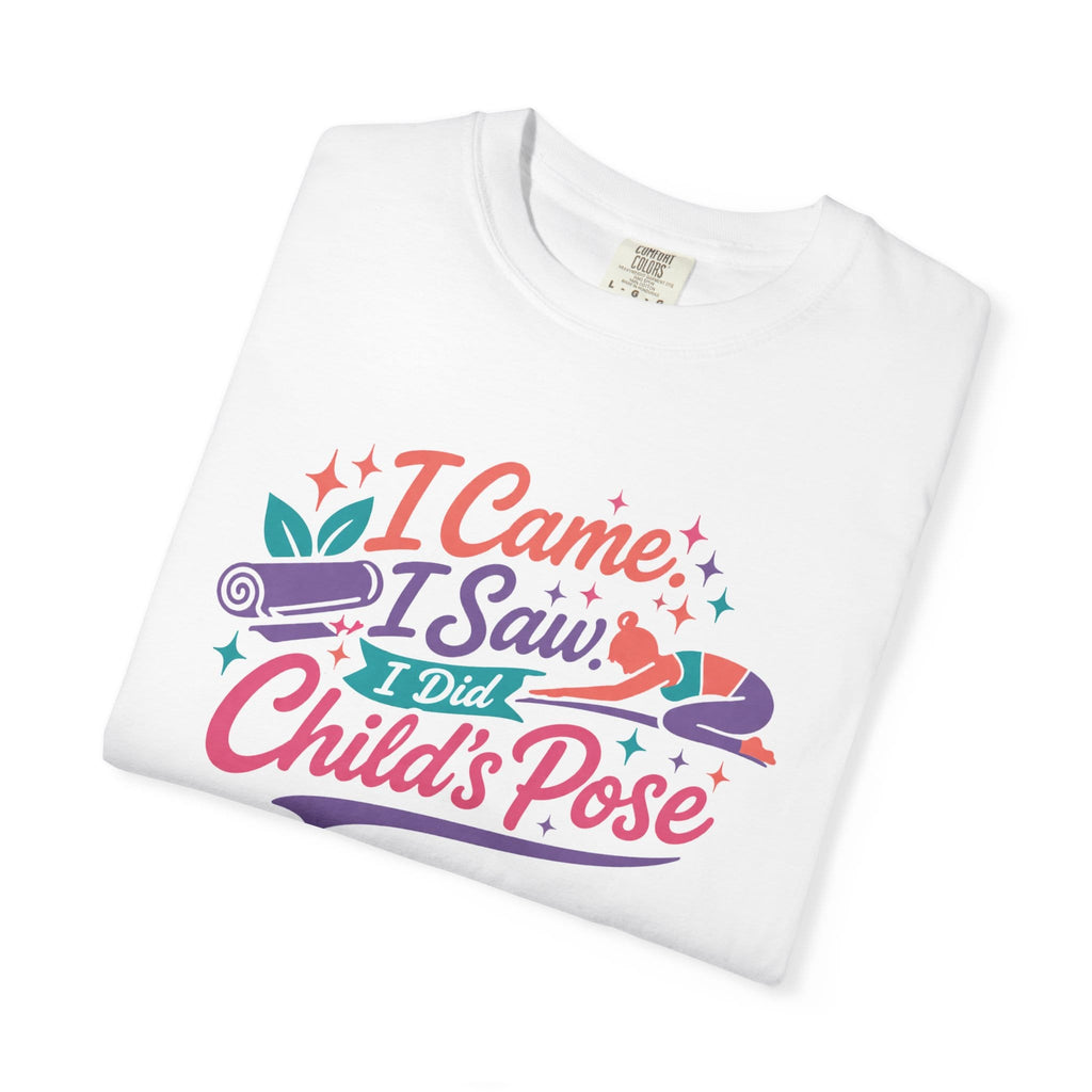 I Came I Saw I Did Child's Pose t-shirt